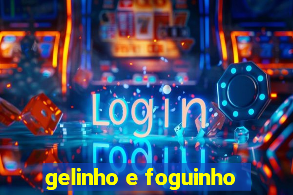 gelinho e foguinho